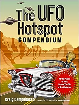 The UFO Hotspot Compendium: All the Places to Visit Before You Die or Are Abducted (MUFON)
