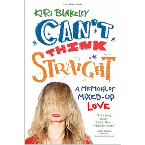 Can't Think Straight: A Memoir of Mixed - Up Love Paperback - Kiri Blakeley – rare and collectible book from Deb’s Rare Books