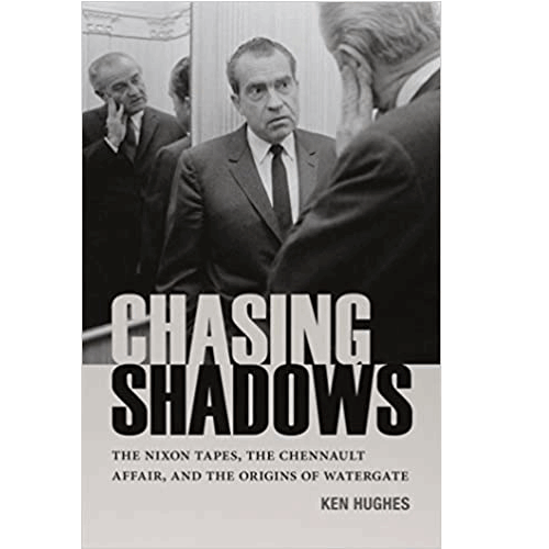 Chasing Shadows: The Nixon Tapes, The Chennault Affair ad the Origins of Watergate – rare and collectible book from Deb’s Rare Books