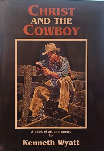 Alt text: Front cover of Christ and the Cowboy by Kenneth Wyatt, showing a cowboy seated on a wooden fence reading a Bible in a Western landscape.