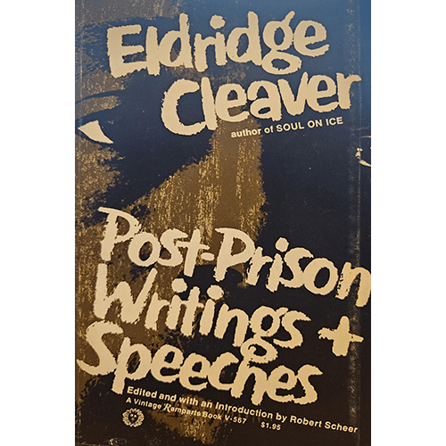The cover of "Eldridge Cleaver: Post-Prison Writings and Speeches" features a bold, distressed title against a dark background, emphasizing the raw and powerful content within. Edited by Robert Scheer.