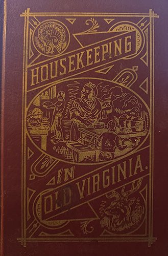 Housekeeping in Old Virginia — 1965 Facsimile Reprint of the 1879 Edition – rare, vintage, or collectible item from Deb’s Book Paradise
