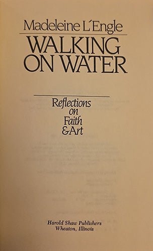 Madeleine L’Engle — Walking on Water: Reflections on Faith & Art First Edition – rare, vintage, or collectible item from Deb’s Book Paradise