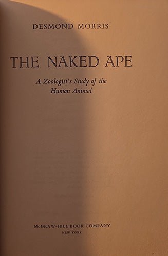 The Naked Ape: A Zoologist’s Study of the Human Animal - First American Edition – rare, vintage, or collectible item from Deb’s Book Paradise