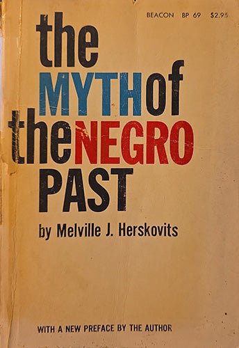 Front cover of The Myth of the Negro Past by Melville J. Herskovits, Beacon paperback edition
