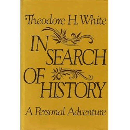 In Search of History: A Personal Adventure (The Search for the Connection Between American Power and Purpose) by Theodore H. White | Jan 1, 1978 – rare, vintage, or collectible item from Deb’s Book Paradise