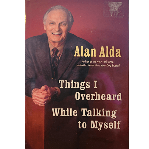 Things I Overheard While Talking to Myself: Alan Alda – rare and collectible book from Deb’s Rare Books