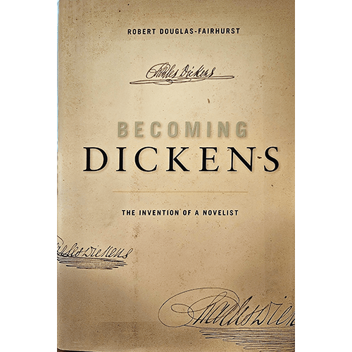 Becoming Dickens: The Invention of a Novelist – rare and collectible book from Deb’s Rare Books