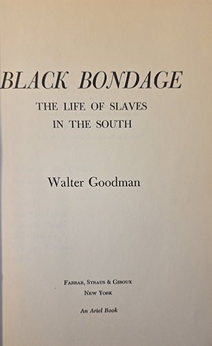 Title page of Black Bondage by Walter Goodman, Farrar Straus & Giroux, first edition.