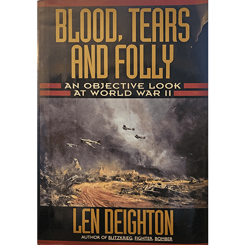 Cover of Blood, Tears and Folly by Len Deighton features a WWII battlefield scene with aircraft flying overhead and dramatic smoke-filled skies. A striking visual for this in-depth historical analysis.