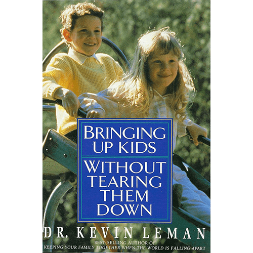Cover of "Bringing Up Kids Without Tearing Them Down" by Dr. Kevin Leman features a warm and inviting design with an image of a happy family playing together outdoors. The background shows a bright, sunny day with a blue sky and green grass. The title and author's name are prominently displayed in bold, easy-to-read fonts.