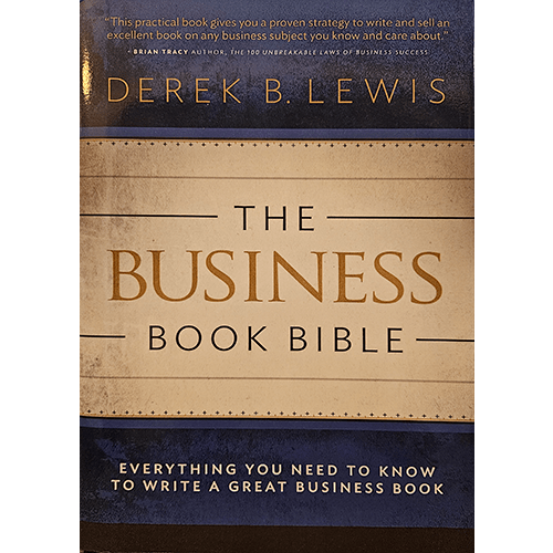 The cover of The Business Book Bible by Derek B. Lewis features a clean design with bold serif fonts and neutral colors, emphasizing professionalism and authority for aspiring business authors.