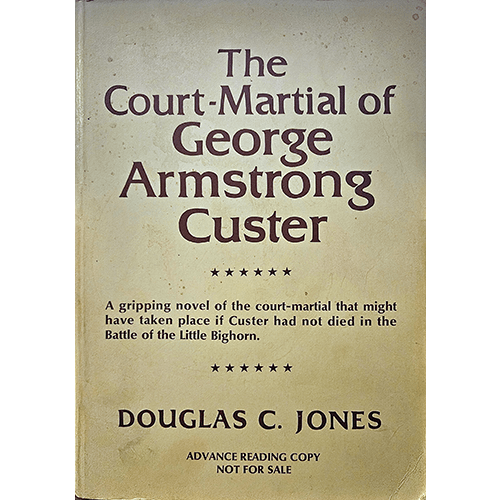 Cover of The Court-Martial of George Armstrong Custer by Douglas C. Jones, an advance reader's copy. Features worn beige design with bold title, rare collectible alternate history novel.