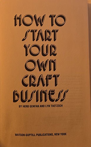 Title page of How to Start Your Own Craft Business by Herb Genfan and Lyn Taetzsch