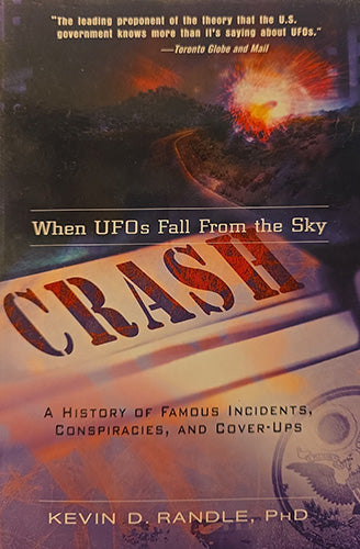 Book cover for 'When UFOs Fall From the Sky Crash: A History of Famous Incidents, Conspiracies, and Cover-Ups' by Kevin D. Randle, Ph.