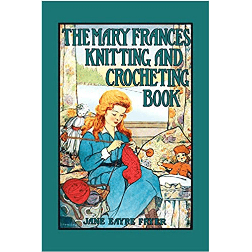 Vintage-style cover showing a red-haired girl knitting beside dolls, from The Mary Frances Knitting and Crocheting Book by Jane Eayre Fryer.