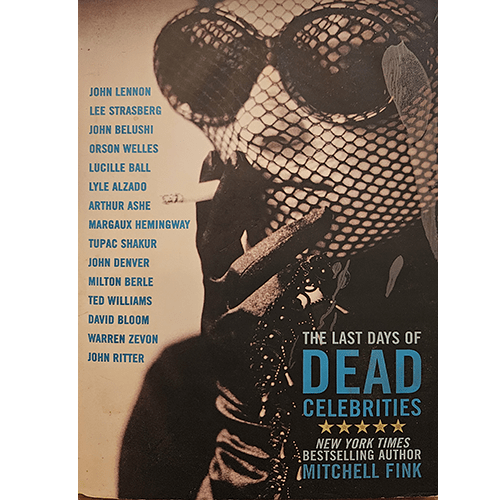 The Last Days of Dead Celebrities – rare and collectible book from Deb’s Rare Books