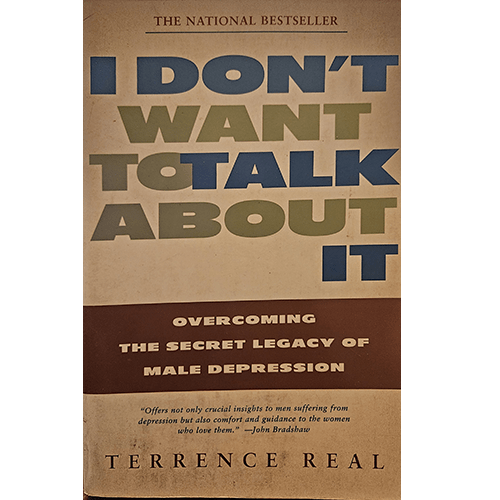 I dont want to talk about it: Overcoming the secret legacy of male depression – rare and collectible book from Deb’s Rare Books