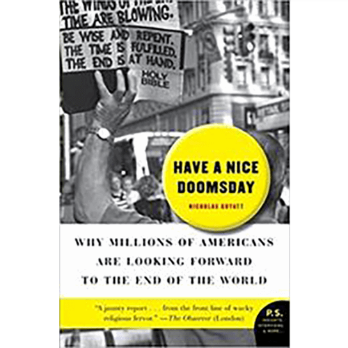 Have a Nice Doomsday: Why Millions of Americans Are Looking Forward to the End of the World (P.S.) Paperback – rare and collectible book from Deb’s Rare Books