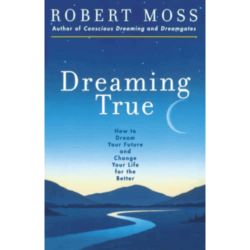 Dreaming True: How to Dream Your Future and Change Your Life for the Better – rare and collectible book from Deb’s Rare Books