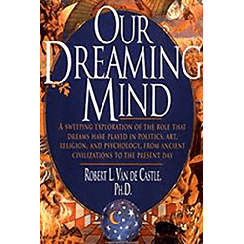 Our Dreaming Mind Paperback – by Robert L. Van De Castle (Author) – rare and collectible book from Deb’s Rare Books