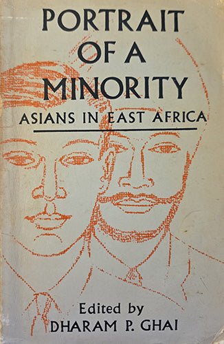 Front cover of Portrait of a Minority: Asians in East Africa, edited by Dharam P. Ghai, Oxford University Press paperback, 1965.