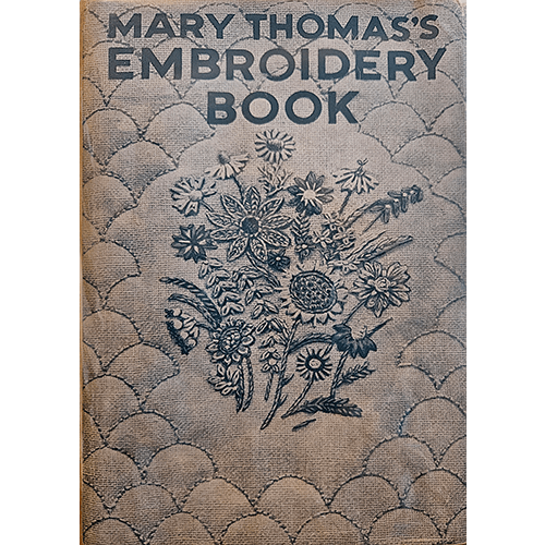 Mary Thomas's Embroidery Book – rare and collectible book from Deb’s Rare Books