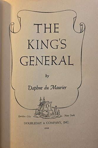 Title page of The King’s General by Daphne du Maurier, first American edition, published by Doubleday, Garden City, New York, 1946.