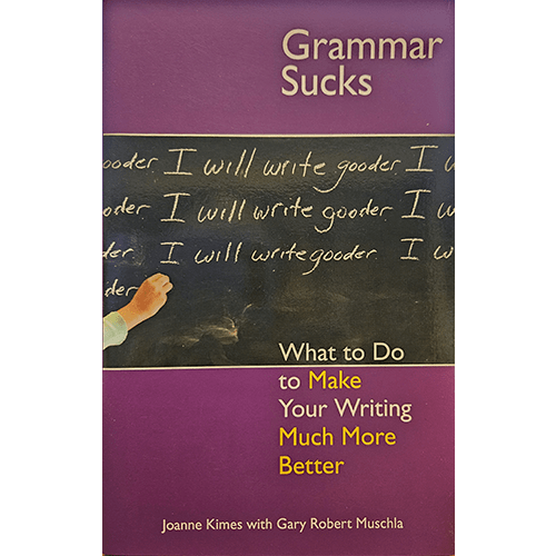 Grammar Sucks: What to do to make your writing much more better – rare and collectible book from Deb’s Rare Books