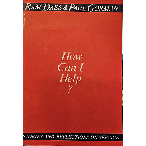 How Can I Help? Ram Dass & Paul Gorman – rare and collectible book from Deb’s Rare Books