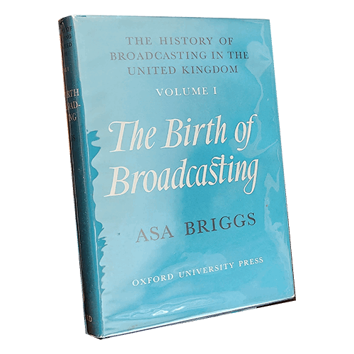The Birth of Broadcasting: The History of Broadcasting in the United Kingdom Volume I – rare and collectible book from Deb’s Rare Books