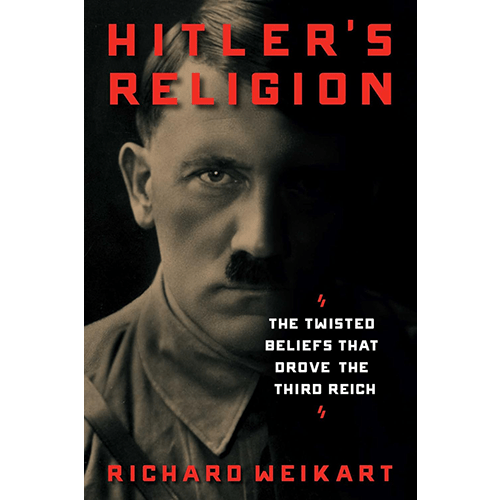 Hitler's Religion: The Twisted Beliefs that Drove the Third Reich