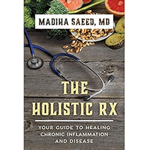 The book cover features the title The Holistic RX: Your Guide to Healing Chronic Inflammation and Disease by Madiha Saeed, MD. It showcases a stethoscope on a rustic wooden surface, surrounded by healthy foods like vegetables and nuts, emphasizing its theme of holistic health and natural healing.