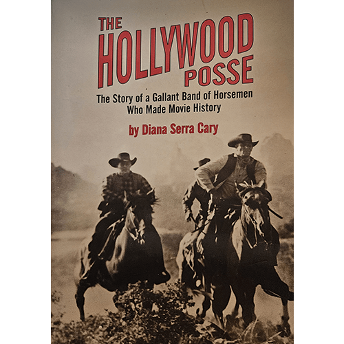 Cover of "The Hollywood Posse" by Diana Serra Cary, featuring a sepia-toned image of three horsemen galloping towards the camera, embodying the rugged spirit of the American West.