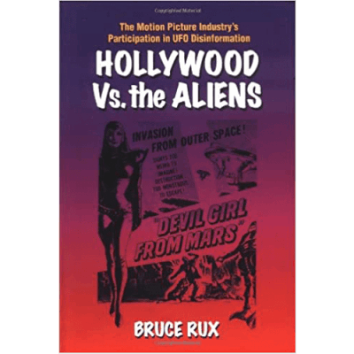 Hollywood vs. The Aliens: The Motion Picture Industry's Participation in UFO Disinformation Paperback – rare and collectible book from Deb’s Rare Books