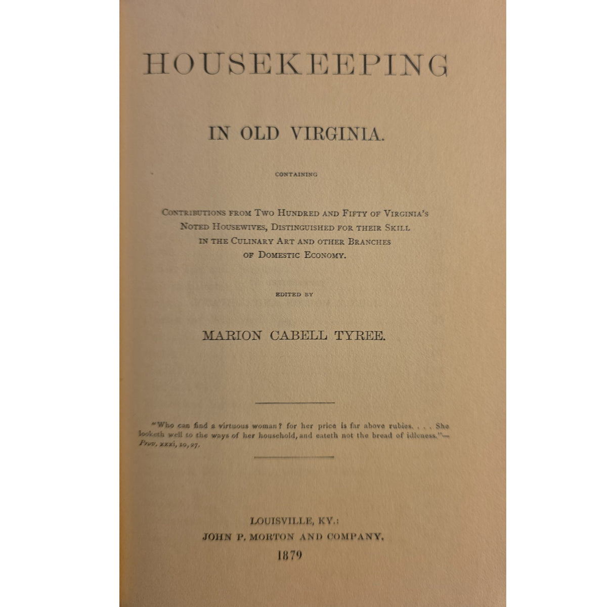 The half titleof the book 'Housekeeping in Old Virginia' by Marion Cabell Tyree, published by John P. Morton and Company in Louisville, Kentucky, in 1879.