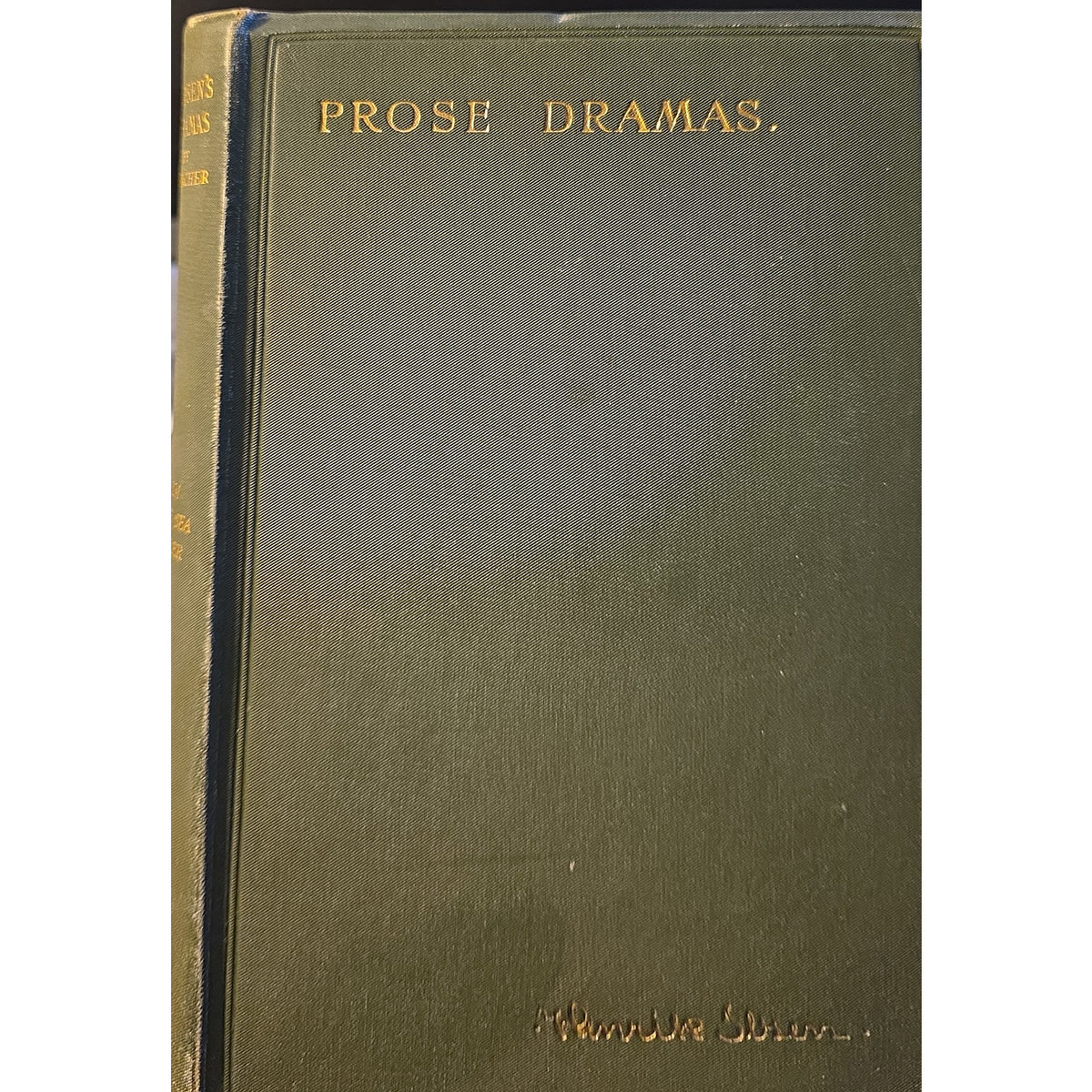 A vintage hardcover book titled 'PROSE DRAMAS.' with gold lettering on a dark olive-green textured cover, photographed against a white background.