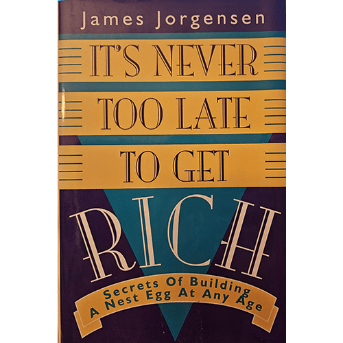 It's Never Too Late to Get Rich – rare and collectible book from Deb’s Rare Books