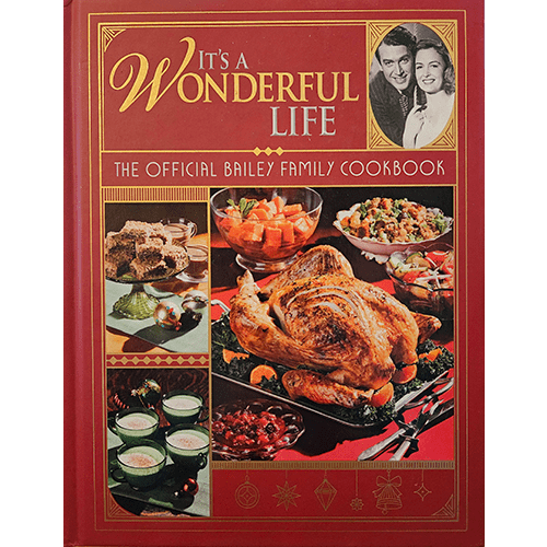 Cover of It’s a Wonderful Life: The Official Bailey Family Cookbook, featuring a holiday meal and black-and-white photo of George and Mary Bailey.
