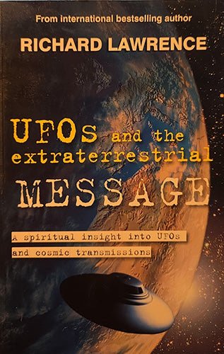 Book cover for 'UFOs and the extraterrestrial MESSAGE' by Richard Lawrence, featuring a large Earth in space with a flying saucer at the bottom and bold yellow title text.