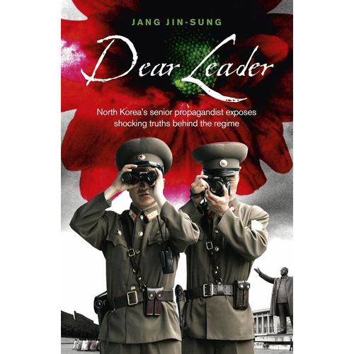 Dear Leader: Poet, Spy, Escapee - A Look inside North Korea – rare and collectible book from Deb’s Rare Books