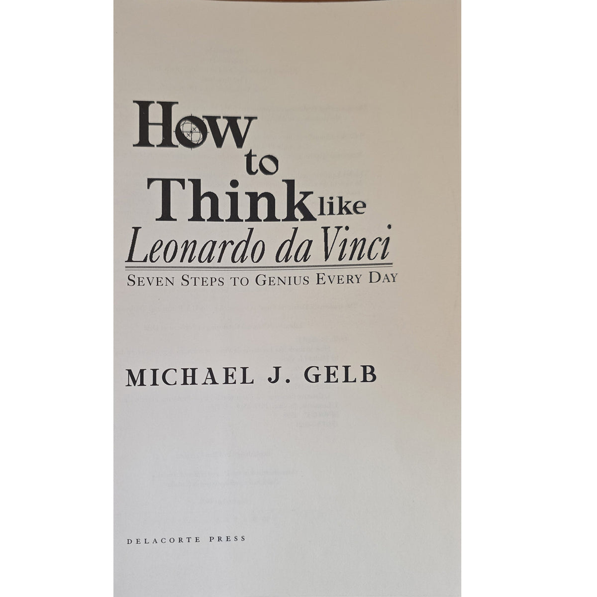 Title page of How to Think Like Leonardo da Vinci: Seven Steps to Genius Every Day by Michael J. Gelb, published by Delacorte Press.