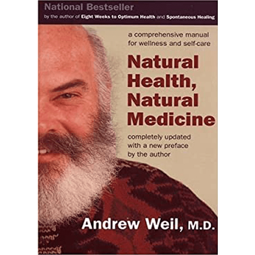 Natural Health, Natural Medicine: A Comprehensive Manual for Wellness and Self-Care- Paperback