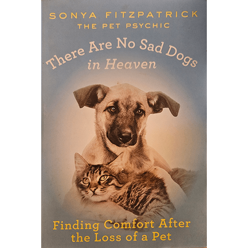 Cover of There Are No Sad Dogs in Heaven by Sonya Fitzpatrick, featuring a dog and cat embracing, with a comforting message about pet loss and healing.