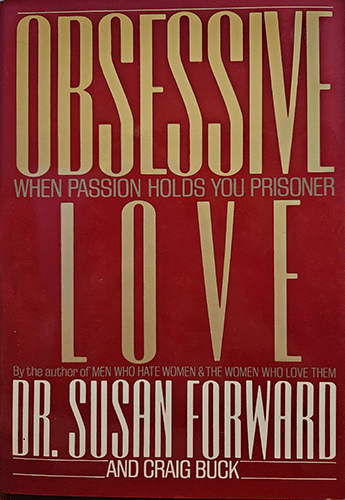 The cover of Obsessive Love: When Passion Holds You Prisoner features a striking image of a heart entwined in chains against a dark background. The title is prominently displayed in bold red and white letters, conveying the intensity and urgency of the subject matter. Dr. Susan Forward's name is at the bottom, underscoring her authority as an author and therapist.