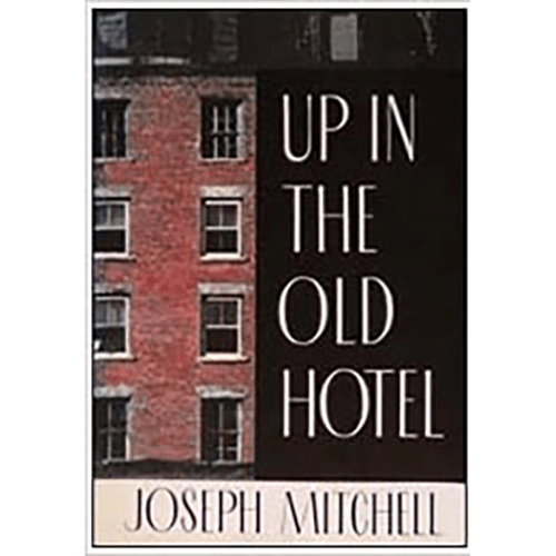 Cover of Up in the Old Hotel by Joseph Mitchell, featuring an aged red-brick building with black windows, evoking old New York’s mystery and charm.