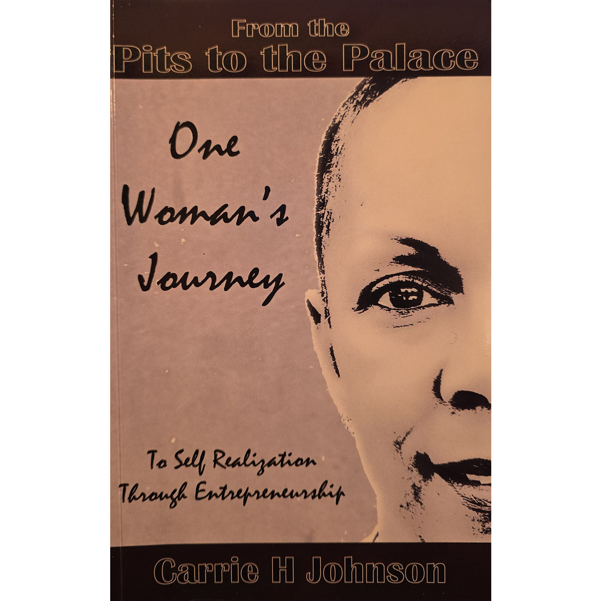 Book cover for 'From the Pits to the Palace: One Woman's Journey' by Carrie H. Johnson, featuring a sepia-toned portrait of a woman's face on the right and black title text on a tan background.