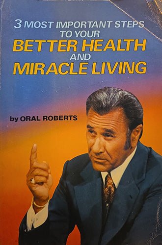 Oral Roberts: Better Health and Miracle Living – rare, vintage, or collectible item from Deb’s Book Paradise