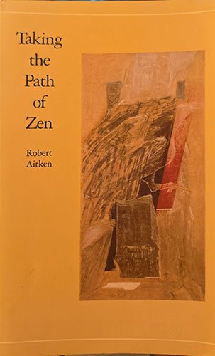 A book cover titled 'Taking the Path of Zen' by Robert Aitken, featuring a warm ochre-yellow background with a central abstract painting in earthy brown, beige, and red tones.