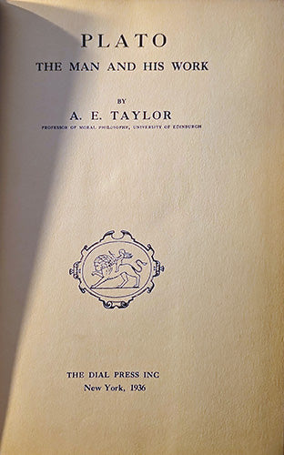 Plato: The Man and His Work — A. E. Taylor — 1936 Dial Press Hardcover